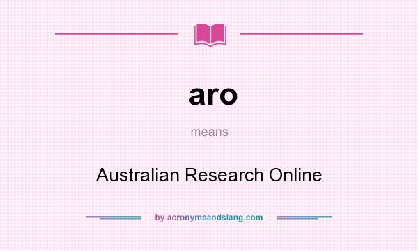What does aro mean? It stands for Australian Research Online