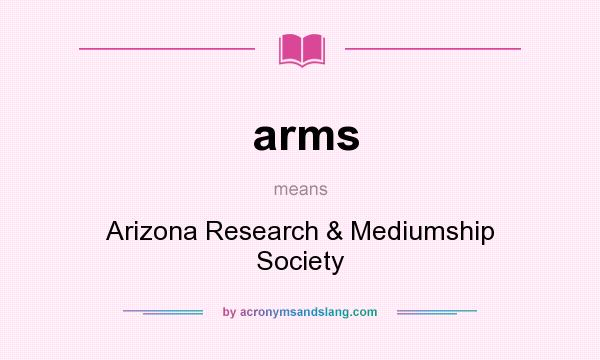 What does arms mean? It stands for Arizona Research & Mediumship Society