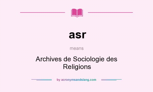 What does asr mean? It stands for Archives de Sociologie des Religions