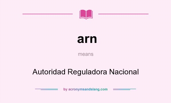 What does arn mean? It stands for Autoridad Reguladora Nacional