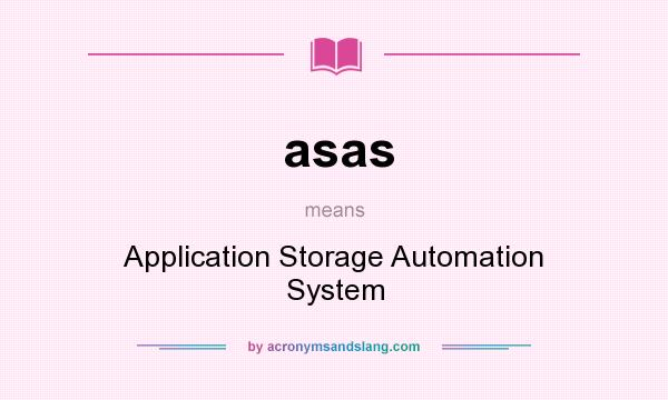 What does asas mean? It stands for Application Storage Automation System