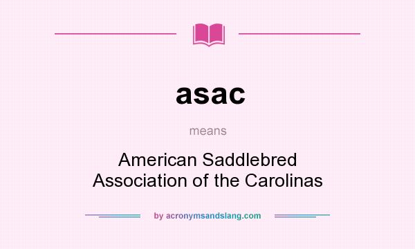 What does asac mean? It stands for American Saddlebred Association of the Carolinas