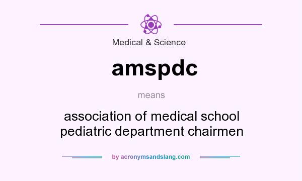 What does amspdc mean? It stands for association of medical school pediatric department chairmen