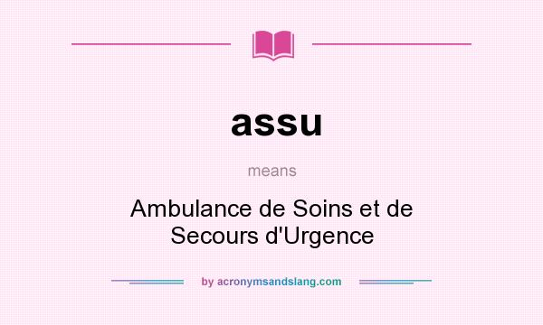 What does assu mean? It stands for Ambulance de Soins et de Secours d`Urgence