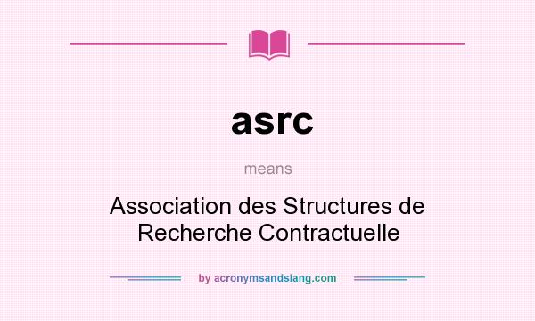 What does asrc mean? It stands for Association des Structures de Recherche Contractuelle