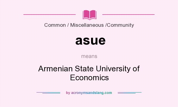 What does asue mean? It stands for Armenian State University of Economics