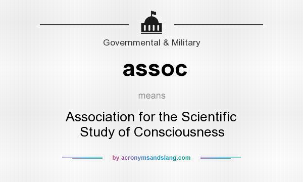 What does assoc mean? It stands for Association for the Scientific Study of Consciousness