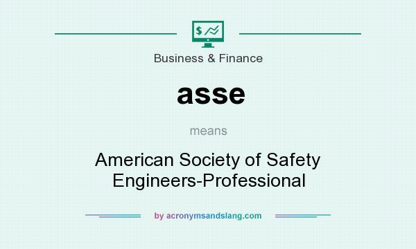 What does asse mean? It stands for American Society of Safety Engineers-Professional