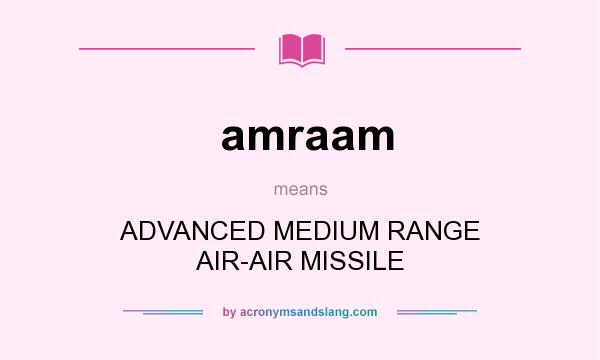 What does amraam mean? It stands for ADVANCED MEDIUM RANGE AIR-AIR MISSILE