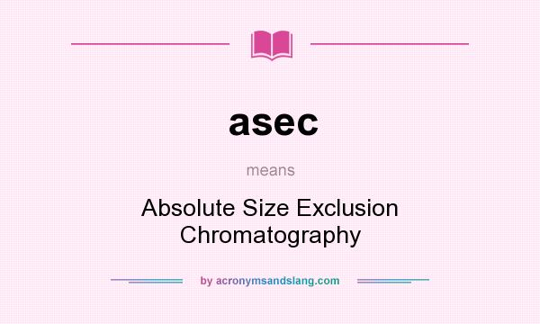 What does asec mean? It stands for Absolute Size Exclusion Chromatography