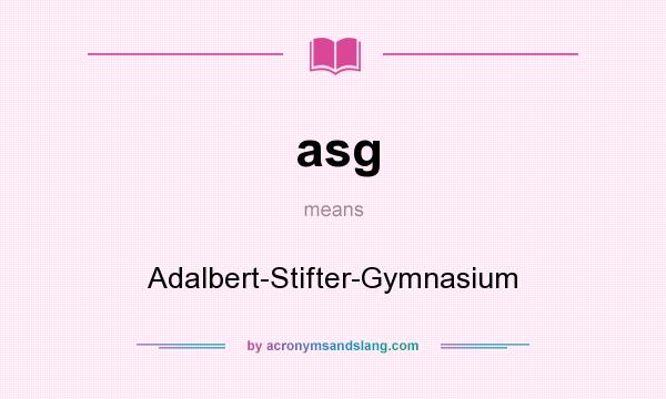 What does asg mean? It stands for Adalbert-Stifter-Gymnasium