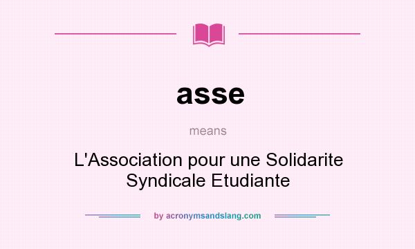 What does asse mean? It stands for L`Association pour une Solidarite Syndicale Etudiante
