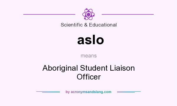 What does aslo mean? It stands for Aboriginal Student Liaison Officer
