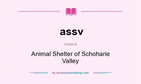 What does assv mean? It stands for Animal Shelter of Schoharie Valley