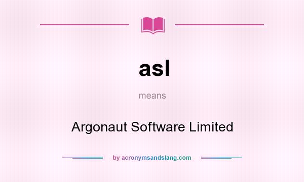 What does asl mean? It stands for Argonaut Software Limited