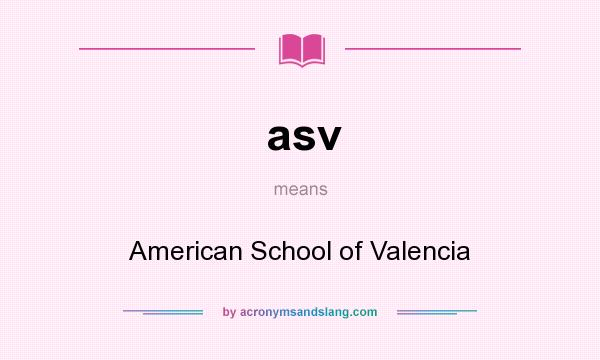 What does asv mean? It stands for American School of Valencia