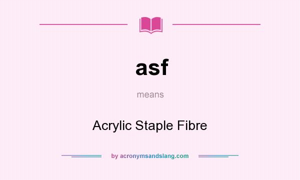 What does asf mean? It stands for Acrylic Staple Fibre