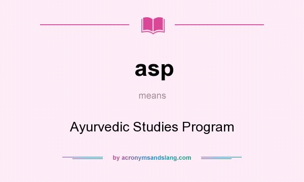 What does asp mean? It stands for Ayurvedic Studies Program