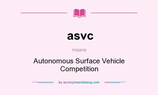 What does asvc mean? It stands for Autonomous Surface Vehicle Competition