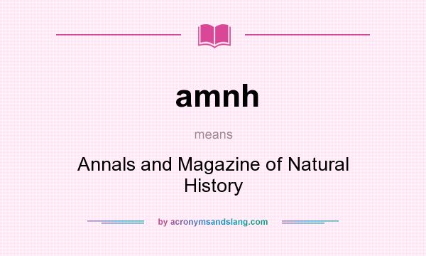 What does amnh mean? It stands for Annals and Magazine of Natural History