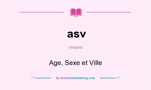 What does asv mean? It stands for Age, Sexe et Ville