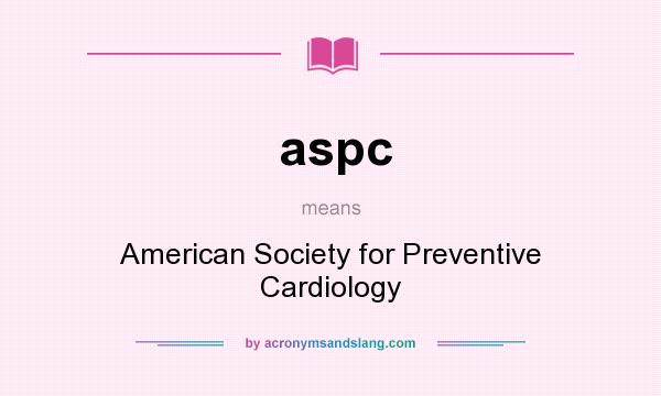 What does aspc mean? It stands for American Society for Preventive Cardiology