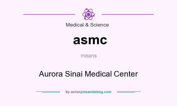 What does asmc mean? It stands for Aurora Sinai Medical Center