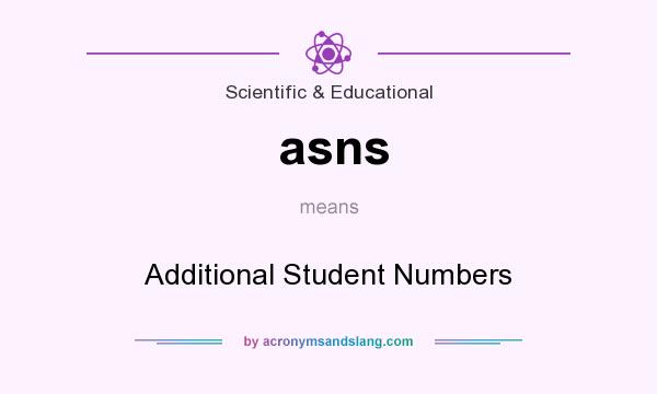 What does asns mean? It stands for Additional Student Numbers