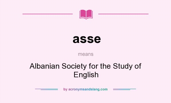 What does asse mean? It stands for Albanian Society for the Study of English
