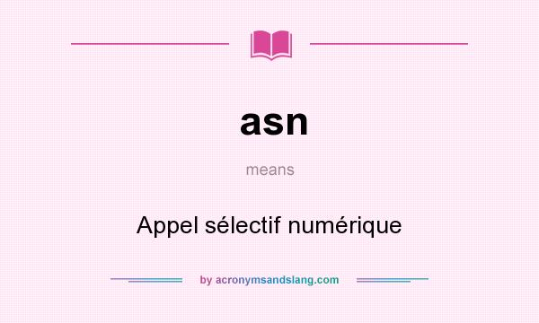 What does asn mean? It stands for Appel sélectif numérique
