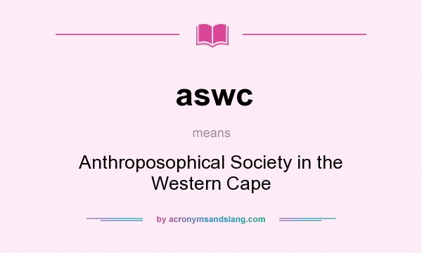 What does aswc mean? It stands for Anthroposophical Society in the Western Cape