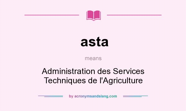 What does asta mean? It stands for Administration des Services Techniques de l`Agriculture