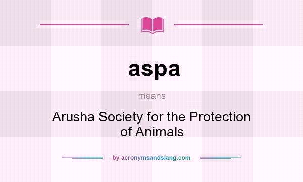 What does aspa mean? It stands for Arusha Society for the Protection of Animals