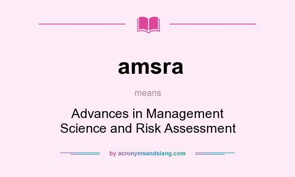 What does amsra mean? It stands for Advances in Management Science and Risk Assessment