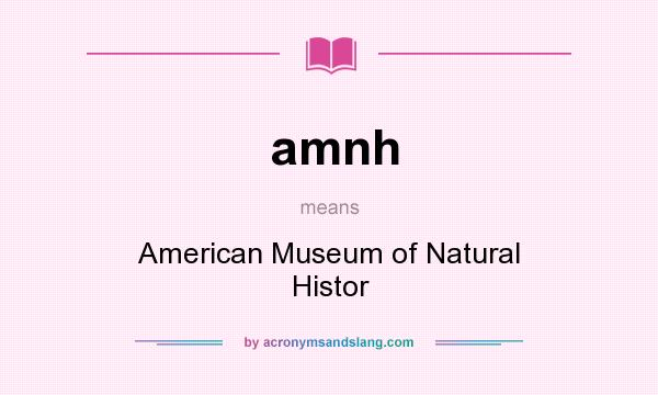 What does amnh mean? It stands for American Museum of Natural Histor