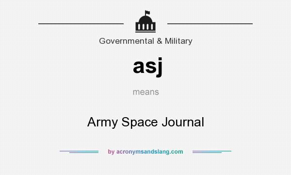 What does asj mean? It stands for Army Space Journal