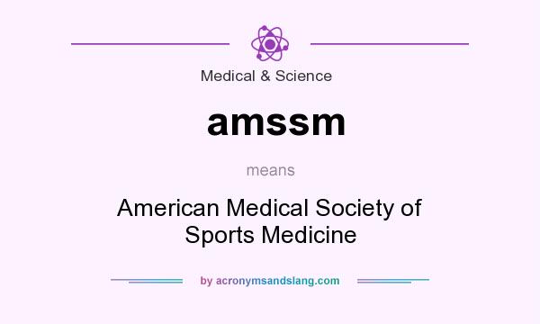 What does amssm mean? It stands for American Medical Society of Sports Medicine