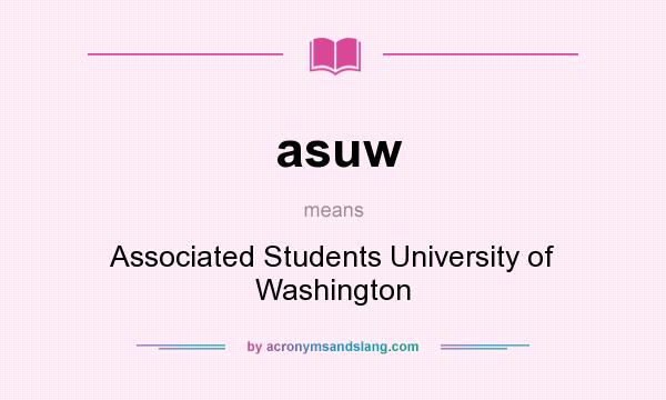 What does asuw mean? It stands for Associated Students University of Washington