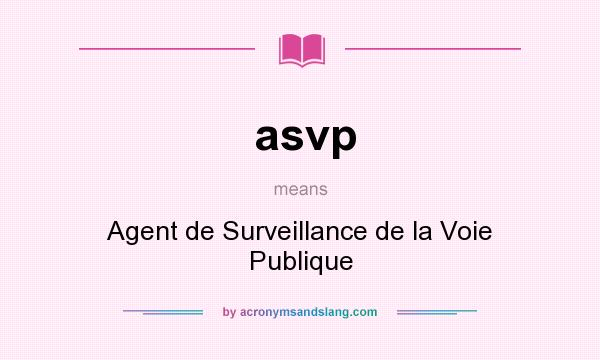 What does asvp mean? It stands for Agent de Surveillance de la Voie Publique