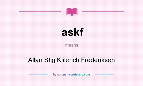 What does askf mean? It stands for Allan Stig Kiilerich Frederiksen