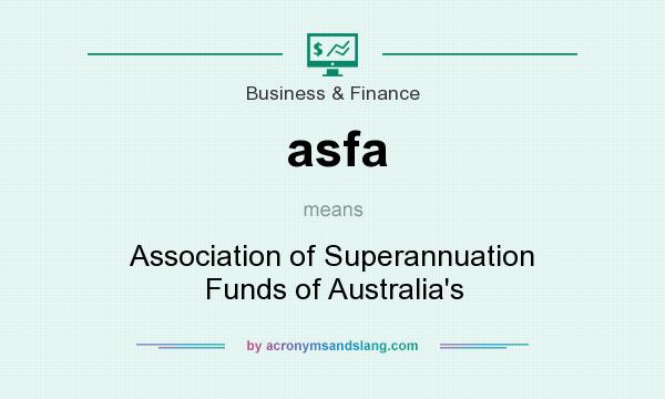 What does asfa mean? It stands for Association of Superannuation Funds of Australia`s