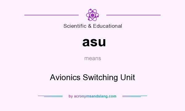 What does asu mean? It stands for Avionics Switching Unit