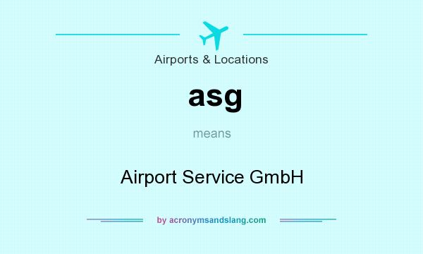 What does asg mean? It stands for Airport Service GmbH