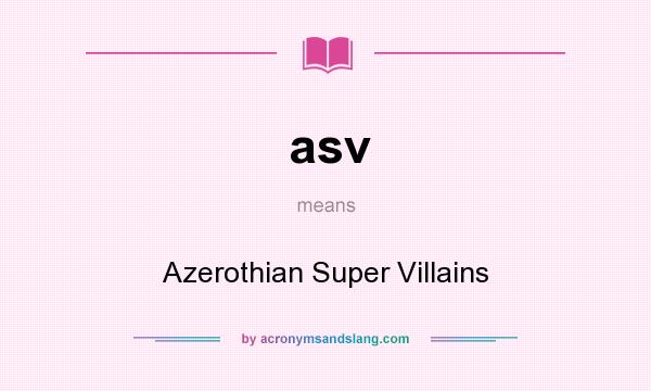 What does asv mean? It stands for Azerothian Super Villains