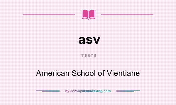What does asv mean? It stands for American School of Vientiane