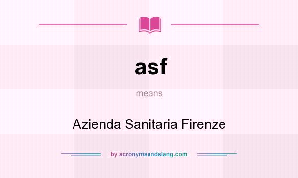 What does asf mean? It stands for Azienda Sanitaria Firenze