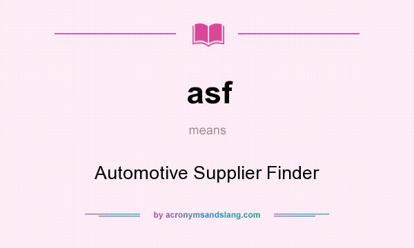 What does asf mean? It stands for Automotive Supplier Finder