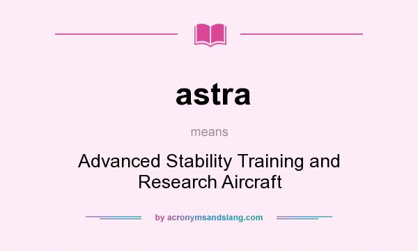 What does astra mean? It stands for Advanced Stability Training and Research Aircraft