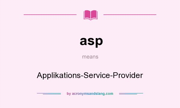 What does asp mean? It stands for Applikations-Service-Provider