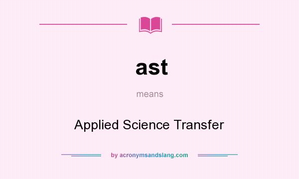 What does ast mean? It stands for Applied Science Transfer